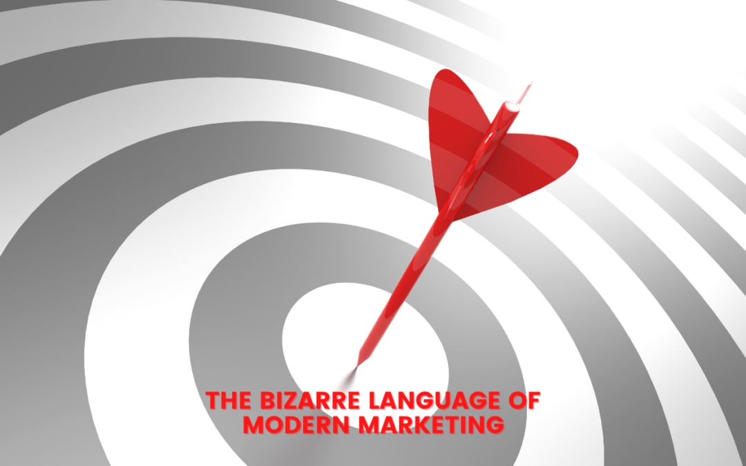 The Bizarre Language of Modern Marketing